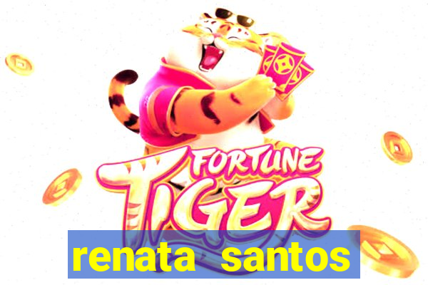 renata santos youtuber pelada